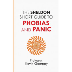 The Sheldon Short Guide to Phobias and Panic