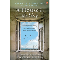 A A House in the Sky: A Memoir of a Kidnapping That Changed Everything