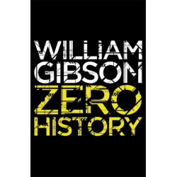 Zero History: A stylish, gripping technothriller from the multi-million copy bestselling author of Neuromancer