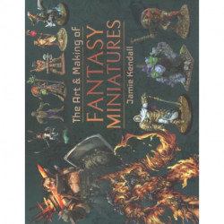 The Art and Making of Fantasy Miniatures