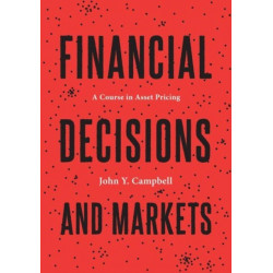 Financial Decisions and Markets: A Course in Asset Pricing