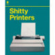 Sh*tty Printers
