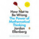 How Not to Be Wrong: The Power of Mathematical Thinking