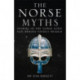 The Norse Myths: Stories of The Norse Gods and Heroes Vividly Retold