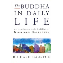 The Buddha In Daily Life: An Introduction to the Buddhism of Nichiren Daishonin