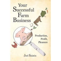 Your Successful Farm Business: Production, Profit, Pleasure