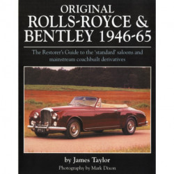 Original Rolls Royce and Bentley: The Restorer's Guide to the 'Standard' Saloons and Mainstream Coachbuilt Derivatives, 1946-65