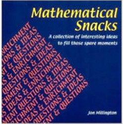 Mathematical Snacks: A Collection of Interesting Ideas to Fill Those Spare Moments