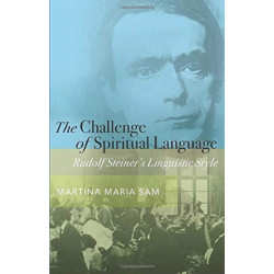 The Challenge of Spiritual Language: Rudolf Steiner’s Linguistic Style