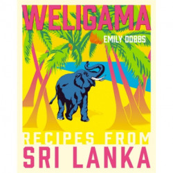 Weligama: Recipes from Sri Lanka