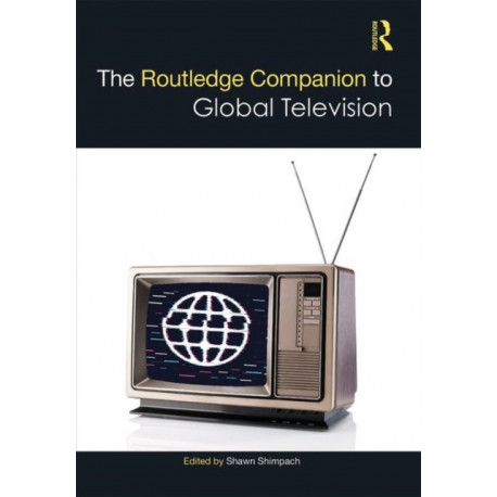 The Routledge Companion to Global Television