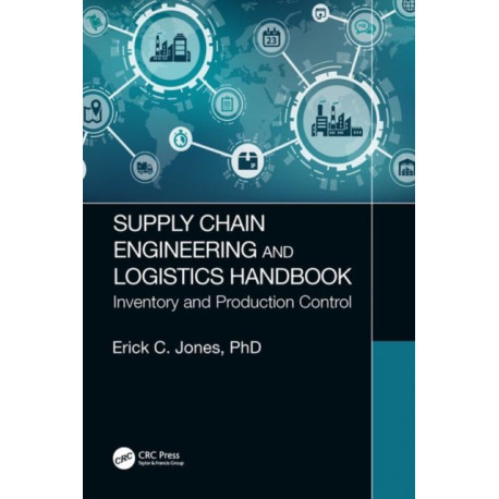 Supply Chain Engineering and Logistics Handbook: Inventory and Production Control