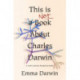 This is Not a Book About Charles Darwin: A writer's journey through my family