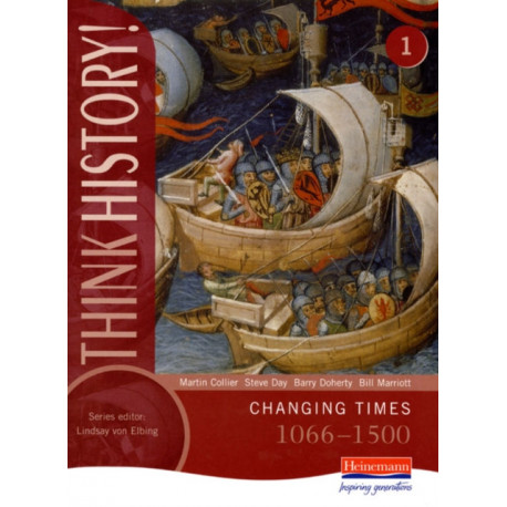 Think History: Changing Times 1066-1500 Core Pupil Book 1