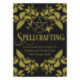 Spellcrafting: Strengthen the Power of Your Craft by Creating and Casting Your Own Unique Spells