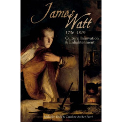 James Watt (1736-1819): Culture, Innovation and Enlightenment