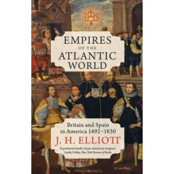 Empires of the Atlantic World: Britain and Spain in America 1492-1830