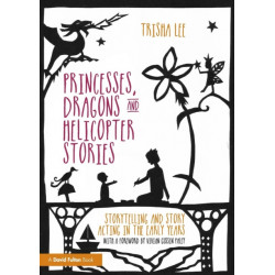 Princesses, Dragons and Helicopter Stories: Storytelling and story acting in the early years