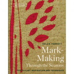 Textil Mark-Making Through the Seasons: Textile Art Inspirations and Techniques