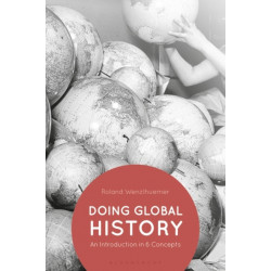 Doing Global History: An Introduction in 6 Concepts