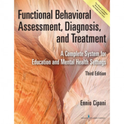 Functional Behavioral Assessment, Diagnosis, and Treatment: A Complete System for Education and Mental Health Settings
