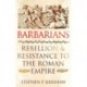 Barbarians: Rebellion and Resistance to the Roman Empire