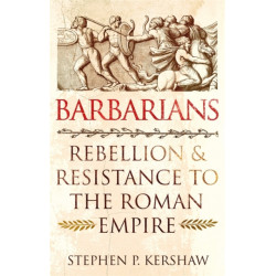 Barbarians: Rebellion and Resistance to the Roman Empire