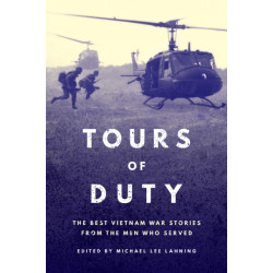 Tours of Duty: The Best Vietnam War Stories from the Men Who Served