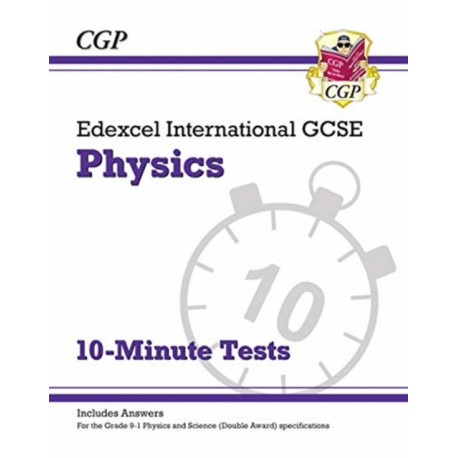 Edexcel International GCSE Physics: 10-Minute Tests (with answers)
