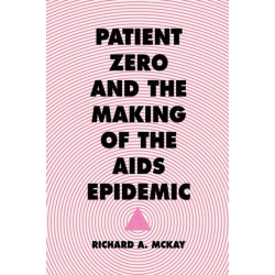 Patient Zero and the Making of the AIDS Epidemic