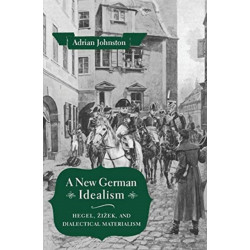 A New German Idealism: Hegel, Zizek, and Dialectical Materialism