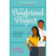 The Boyfriend Project: Smart, funny and sexy - a modern rom-com of love, friendship and chasing your dreams!