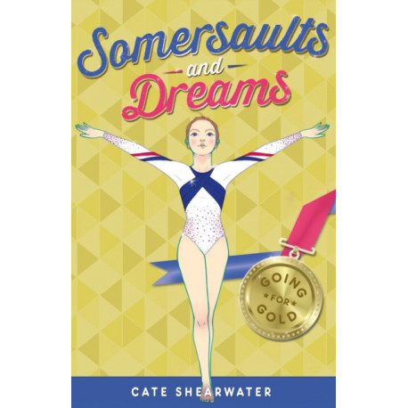 Somersaults and Dreams: Going for Gold