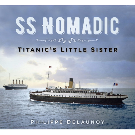 SS Nomadic: Titanic's Little Sister