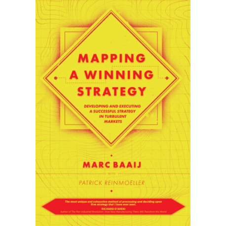 Mapping a Winning Strategy: Developing and Executing a Successful Strategy in Turbulent Markets