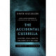 The Accidental Guerrilla: Fighting Small Wars in the Midst of a Big One