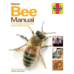 Bee Manual: The complete step-by-step guide to keeping bees