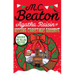 Agatha Raisin and Kissing Christmas Goodbye