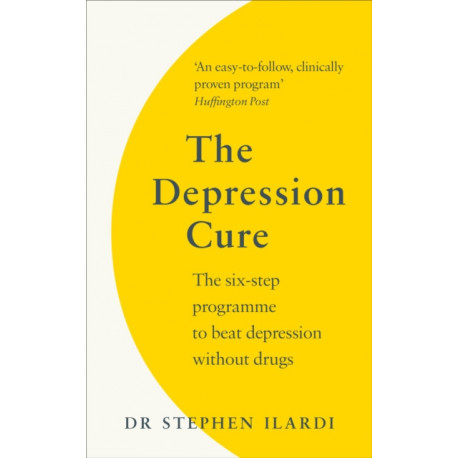 The Depression Cure: The Six-Step Programme to Beat Depression Without Drugs