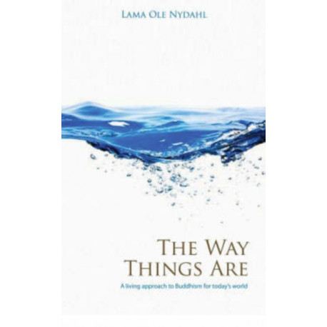 The Way Things Are, The – A Living Approach to Buddhism: A Living Approach to Buddhism