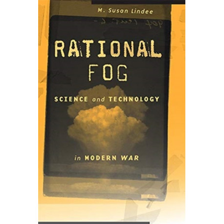 Rational Fog: Science and Technology in Modern War