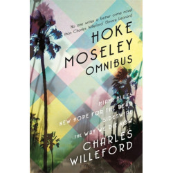 Hoke Moseley Omnibus: Miami Blues, New Hope for the Dead, Sideswipe, The Way We Die Now