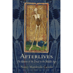 Afterlives: The Return of the Dead in the Middle Ages