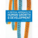 A Critical Approach to Human Growth and Development