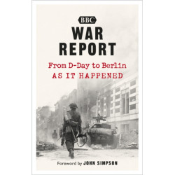 War Report: From D-Day to Berlin