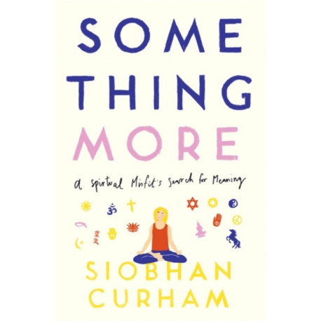 Something More: A Spiritual Misfit's Search for Meaning