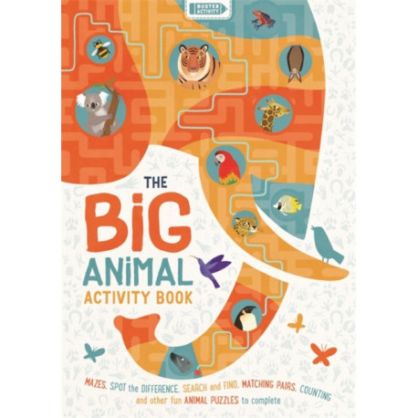 The Big Animal Activity Book: Fun, Fact-filled Wildlife Puzzles for Kids to Complete