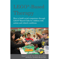 LEGO®-Based Therapy: How to build social competence through LEGO®-based Clubs for children with autism and related conditions