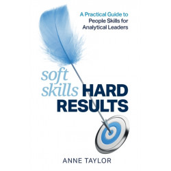 Soft Skills Hard Results: A Practical Guide to People Skills for Analytical Leaders