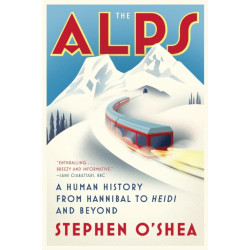The Alps: A Human History from Hannibal to Heidi and Beyond